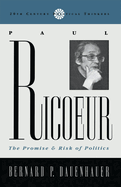 Paul Ricoeur: The Promise and Risk of Politics