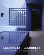 Legorreta + Legorreta: New Buildings & Projects 1997-2003