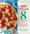 The Vegan 8: 100 Simple, Delicious Recipes Made With 8 Ingredients Or Less