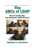 The Abcs of Ldap: How to Install, Run, and Administer Ldap Services