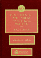 Trace Element Speciation Analytical Methods and Problems. Batley, Graeme E. (Editor)