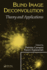 Blind Image Deconvolution: Theory and Applications