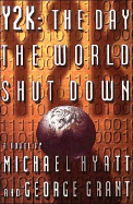 Y2k, the Day the World Shut Down: the Day the World Shut Down
