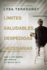 L�mites Saludables, Despedidas Necesarias: Ama a Los Dem�s Sin Perder Lo Mejor De Ti (Spanish Edition)