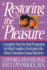 Restoring the Pleasure: Complete Step-By-Step Programs to Help Couples Overcome the Most Common Sexual Barriers