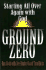 Ground Zero: Starting All Over Again With God