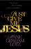 Just Give Me Jesus