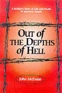 Out of the Depths of Hell: a Soldiers Story of Life and Death in Japanese Hands
