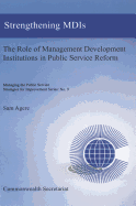 Strengthening Management Development Institutions: Enhancing the Involvement of Management Development Institutions in the Public Service Reform...Service: Strategies for Improvement Series)