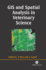 Gis and Spatial Analysis in Veterinary Science