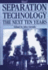 Separation Technology: the Next Ten Years