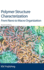 Polymer Structure Characterisation: From Nano to Macro: Morphological Its Molecular Origins