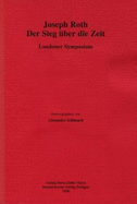 Joseph Roth--Der Sieg Uber Die Zeit: Londoner Symposium (Volume 320)