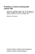 Workshop on Neutron Scattering Data Analysis 1986, Invited and Contributed Papers From the Workshop on Neutron Scattering Data Analysis Held at the...1986 (Institute of Physics Conference Series)