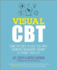 Visual Cbt: Using Pictures to Help You Apply Cognitive Behaviour Therapy to Change Your Life
