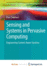 Sensing and Systems in Pervasive Computing: Engineering Context Aware Systems (Undergraduate Topics in Computer Science)