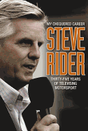 My Chequered Career Steve Rider: Thirty-Five Years of Televising Motorsport