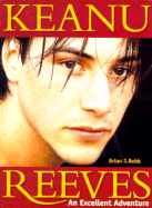 Keanu Reeves: An Excellent Adventure