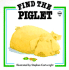 Find the Piglet / [Text By Phil Roxbee Cox]; Illustrated By Stephen Cartwright