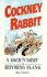 Cockney Rabbit: Dick 'N' Arry of Rhyming Slang