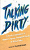 Talking Dirty