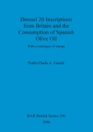 Dressel 20 Inscriptions from Britain and the Consumption of Spanish Olive Oil: With a catalogue of stamps