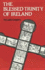The Blessed Trinity of Ireland: Stories of St. Brigit, St. Columcille, and St. Patrick