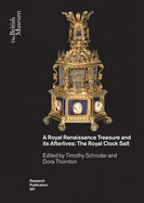 A Royal Renaissance Treasure and Its Afterlives Format: Paperback