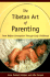 The Tibetan Art of Parenting: From Before Conception Through Early Childhood