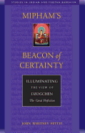 Mipham's Beacon of Certainty: Illuminating the View of Dzogchen, the Great Perfection