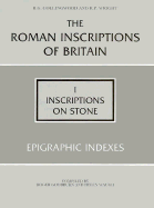 The Roman Inscriptions of Britain, Volume I: Inscriptions on Stone-Epigraphic Indexes