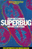 Superbug: Nature's Revenge-Why Antibiotics Can Breed Disease