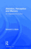 Attention, Perception and Memory: An Integrated Introduction