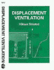 Control of the Built Environment Series: Displacement Ventilation (Volume 1)
