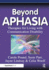 Beyond Aphasia: Therapies for Living With Communication Disability (Speechmark Editions)