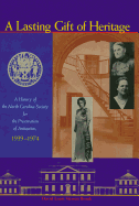 A Lasting Gift of Heritage: a History of the North Carolina Society for the Preservation of Antiquities, 1939-1974