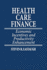 Health Care Finance: Economic Incentives and Productivity Enhancement