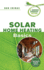 Solar Home Heating Basics: a Green Energy Guide