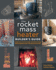 The Rocket Mass Heater Builder's Guide: Complete Step-By-Step Construction, Maintenance and Troubleshooting