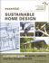 Essential Sustainable Home Design: a Complete Guide to Goals, Options, and the Design Process (Sustainable Building Essentials Series, 5)