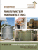 Essential Rainwater Harvesting: a Guide to Home-Scale System Design (Sustainable Building Essentials Series, 11)