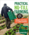 Practical No-Till Farming: a Quick and Dirty Guide to Organic Vegetable and Flower Growing