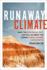 Runaway Climate: What the Geological Past Can Tell Us About the Coming Climate Change Catastrophe