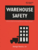 Warehouse Safety: a Practical Guide to Preventing Warehouse Incidents and Injuries