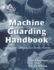Machine Guarding Handbook: A Practical Guide to OSHA Compliance and Injury Prevention