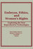 Embryos, Ethics, and Women's Rights