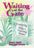 Waiting at the Gate Creativity and Hope in the Nursing Home (Activities, Adaptation, & Aging Ser. ))