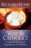 Why Be Catholic? : Understanding Our Experience and Tradition