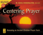 Centring Prayer: Renewing an Ancient Christian Prayer Form
