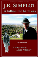 J. R. Simplot: a Billion the Hard Way